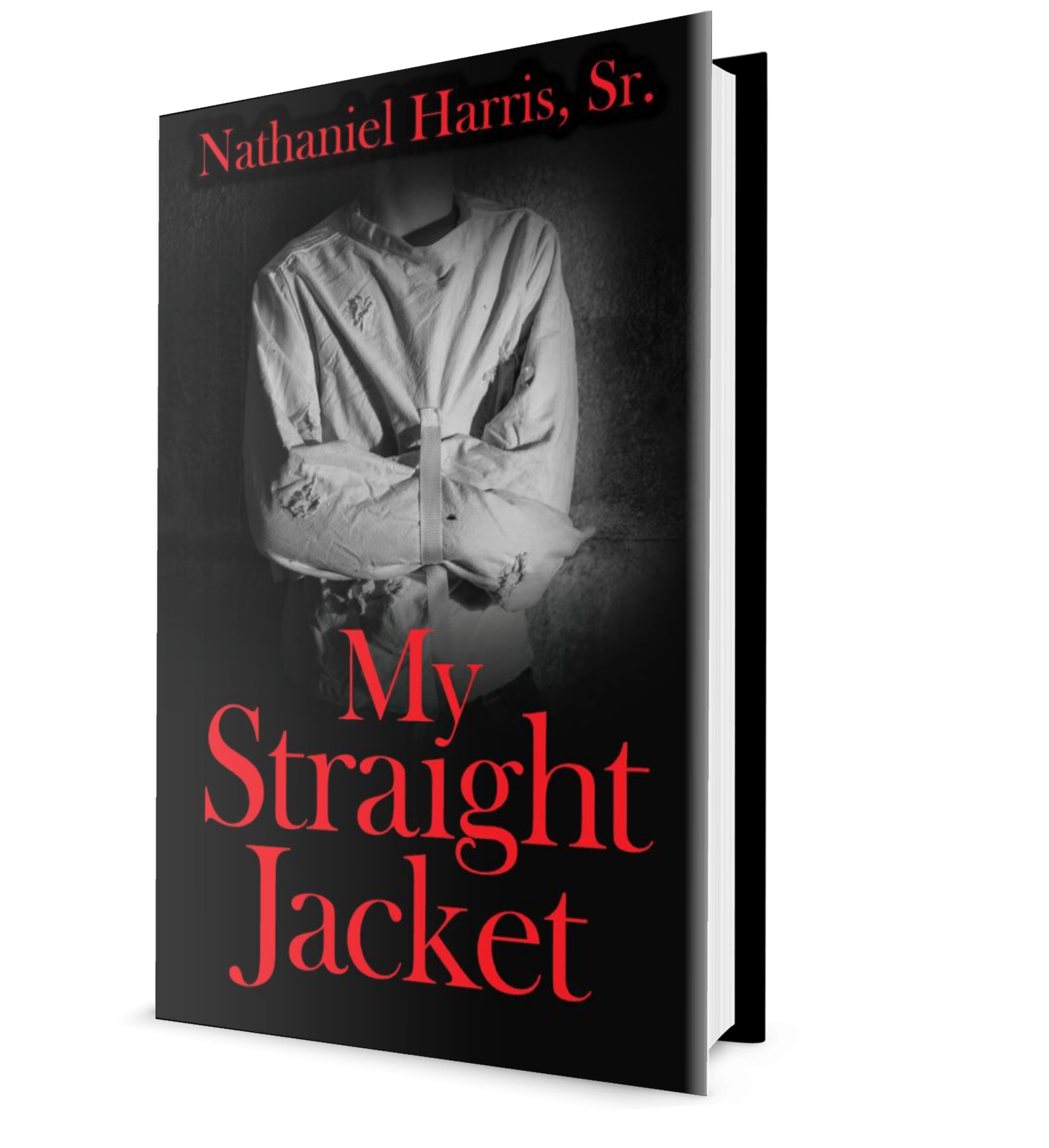 My Straight Jacket Nathaniel K Harris